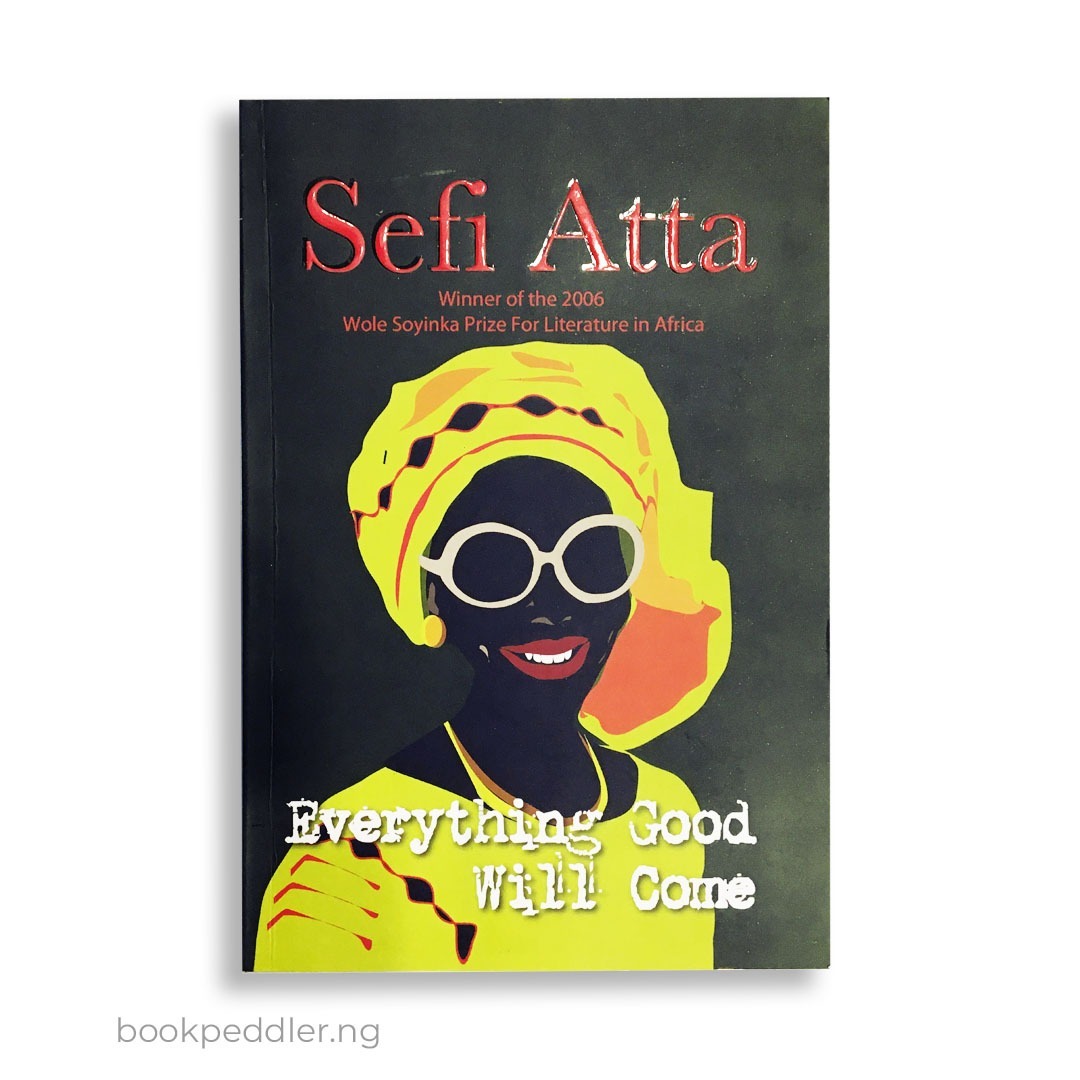 Dual Patriarchy: A Feminist Reading of Sefi Atta's Everything Good Will Come 